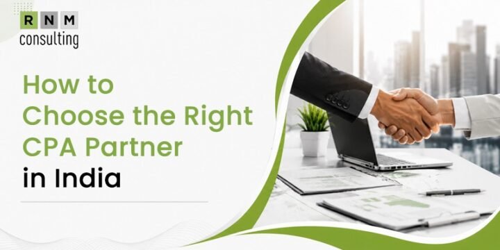 How to Choose the Right CPA Partner in India