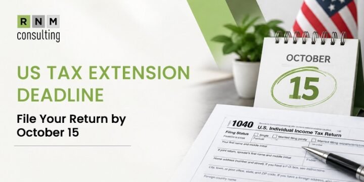 US Tax Extension Deadline—File Your Return by October 15